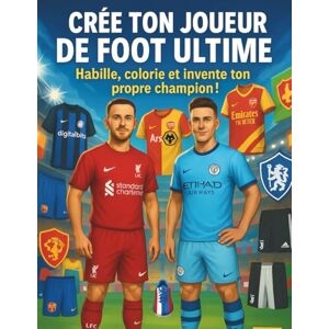 Perrin, Lucas Crée ton joueur de foot ultime : Habille, colorie et invente ton propre champion !: Livre de coloriage et d’activités foot pour enfants : Maillots, ... à personnaliser, joueurs à découper et créer Perrin, Lucas Crée ton joueur de foot ultime : Habille, colorie et invente ton propre champion !: Livre de coloriage et d’activités foot pour enfants : Maillots, ... à personnaliser, joueurs à découper et créer