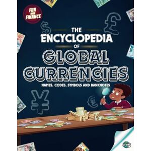 Five, Nation The Encyclopedia Of Global Currencies: A Fun and Educational Guide to World Currencies Discover Fun Facts, Names, Symbols, and Banknotes for Kids Ages 8-12 (FUN WITH FINANCE Learning) Five, Nation The Encyclopedia Of Global Currencies: A Fun and Educational Guide to World Currencies Discover Fun Facts, Names, Symbols, and Banknotes for Kids Ages 8-12 (FUN WITH FINANCE Learning)