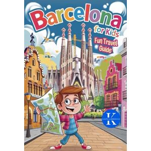 EDITIONS, KAPELLBRÜCKE BARCELONA FOR KIDS. FUN TRAVEL GUIDE: FROM 6 TO 10 YEARS EDITIONS, KAPELLBRÜCKE BARCELONA FOR KIDS. FUN TRAVEL GUIDE: FROM 6 TO 10 YEARS