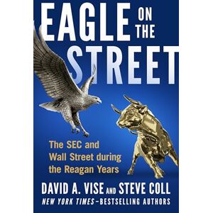 Open Road Media Eagle on the Street: The SEC and Wall Street during the Reagan Years Open Road Media Eagle on the Street: The SEC and Wall Street during the Reagan Years
