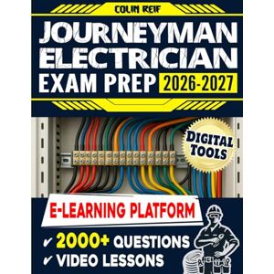 Reif, Colin Journeyman Electrician Exam Prep: A Complete Study Guide with Real-World Scenarios, Up-to-Date Examples, Powerful Digital Tools, and Access to a Dedicated E-Learning Platform Reif, Colin Journeyman Electrician Exam Prep: A Complete Study Guide with Real-World Scenarios, Up-to-Date Examples, Powerful Digital Tools, and Access to a Dedicated E-Learning Platform