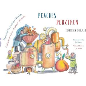 Shah, Idries Peaches / Perziken: Bilingual English-Dutch Edition / Tweetalige Engels-Nederlands editie (Teaching Stories) Shah, Idries Peaches / Perziken: Bilingual English-Dutch Edition / Tweetalige Engels-Nederlands editie (Teaching Stories)