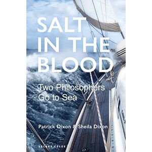 Dixon, Patrick Salt in the Blood: Two philosophers go to sea Dixon, Patrick Salt in the Blood: Two philosophers go to sea