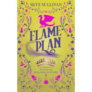 Sullivan, Skye Flame Plan: A Paranormal Cozy Mystery (Witches of Hellforge Hatchery Book 5) Sullivan, Skye Flame Plan: A Paranormal Cozy Mystery (Witches of Hellforge Hatchery Book 5)