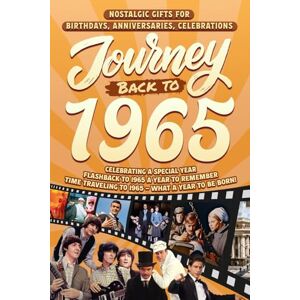 Cummings, Clarice Journey Back To 1965: Nostalgic Gifts For Birthdays, Anniversaries, Celebrations: Back In Time Keepsake 1965 History Book for Mom, Dad, Grandparents, Friends, and More Cummings, Clarice Journey Back To 1965: Nostalgic Gifts For Birthdays, Anniversaries, Celebrations: Back In Time Keepsake 1965 History Book for Mom, Dad, Grandparents, Friends, and More