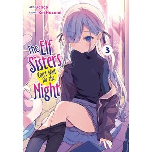 Kei Hozumi Elf Sisters Can't Wait for the Night Vol. 3, The (The Elf Sisters Can't Wait for the Night) Kei Hozumi Elf Sisters Can't Wait for the Night Vol. 3, The (The Elf Sisters Can't Wait for the Night)
