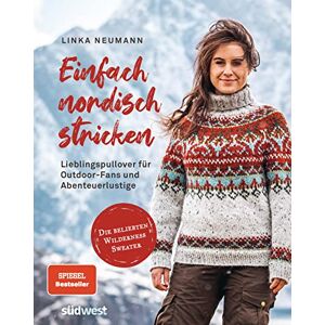 Neumann, Linka Einfach nordisch stricken: Lieblingspullover für Outdoor-Fans und Abenteuerlustige Die beliebten Wilderness Sweater - Neumann, Linka Einfach nordisch stricken: Lieblingspullover für Outdoor-Fans und Abenteuerlustige Die beliebten Wilderness Sweater -