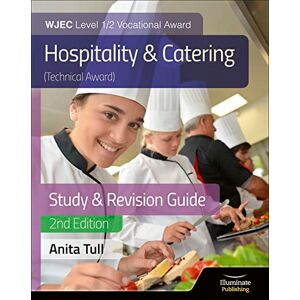 Tull, Anita WJEC Level 1/2 Vocational Award Hospitality and Catering (Technical Award) Study & Revision Guide – Revised Edition Tull, Anita WJEC Level 1/2 Vocational Award Hospitality and Catering (Technical Award) Study & Revision Guide – Revised Edition