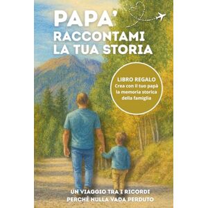Erratic Press Papà Raccontami la Tua Storia: Un ricordo speciale da compilare insieme con pensieri, valori e memorie da tramandare a figli e nipoti. Idea Regalo Papà. Erratic Press Papà Raccontami la Tua Storia: Un ricordo speciale da compilare insieme con pensieri, valori e memorie da tramandare a figli e nipoti. Idea Regalo Papà.