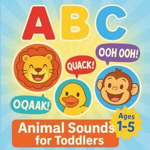 Klai, Ilyes ABC Animal Sound Book for Toddlers (Ages 1–5): Learn the Alphabet and Animal Noises – A Children’s Book for Early Learning: Make Learning Letters and ... for Bedtime, Playtime, or Gifts! Klai, Ilyes ABC Animal Sound Book for Toddlers (Ages 1–5): Learn the Alphabet and Animal Noises – A Children’s Book for Early Learning: Make Learning Letters and ... for Bedtime, Playtime, or Gifts!