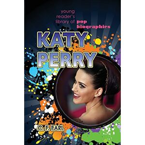 Earl, C F Katy Perry: Volume 5 (Young Reader’s Library of Pop Biographies) Earl, C F Katy Perry: Volume 5 (Young Reader’s Library of Pop Biographies)