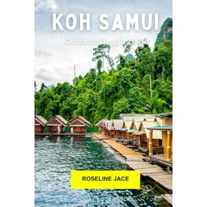 Jace, Roseline Koh Samui Guida di Viaggio 2026: Esplora la fuga sull'isola della Thailandia: spiagge, templi, cascate e lusso rilassato Jace, Roseline Koh Samui Guida di Viaggio 2026: Esplora la fuga sull'isola della Thailandia: spiagge, templi, cascate e lusso rilassato