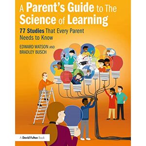 Routledge A Parent’s Guide to The Science of Learning: 77 Studies That Every Parent Needs to Know Routledge A Parent’s Guide to The Science of Learning: 77 Studies That Every Parent Needs to Know
