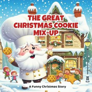 Joys, Books and The Great Christmas Cookie Mix-Up: A Funny Christmas Story & Picture Book for Children Joys, Books and The Great Christmas Cookie Mix-Up: A Funny Christmas Story & Picture Book for Children
