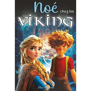 Fontaine, Elise Noé chez les Vikings: Une aventure illustrée entre mythes et légendes nordiques, éducative et ludique, idéale pour les 7–12 ans — Drakkars Runes ... de glace (Noé, Légendes et Mondes Disparus) Fontaine, Elise Noé chez les Vikings: Une aventure illustrée entre mythes et légendes nordiques, éducative et ludique, idéale pour les 7–12 ans — Drakkars Runes ... de glace (Noé, Légendes et Mondes Disparus)