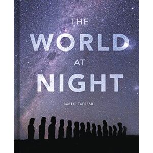Tafreshi, Babak The World at Night: Spectacular photographs of the night sky Tafreshi, Babak The World at Night: Spectacular photographs of the night sky