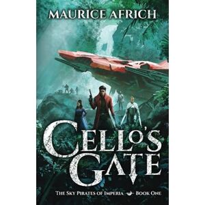 Africh, Maurice Cello's Gate: 1 (The Sky Pirates of Imperia) Africh, Maurice Cello's Gate: 1 (The Sky Pirates of Imperia)