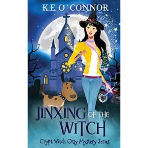 O'Connor, K.E. Jinxing of the Witch: 13 (Crypt Witch Cozy Mystery Series) O'Connor, K.E. Jinxing of the Witch: 13 (Crypt Witch Cozy Mystery Series)