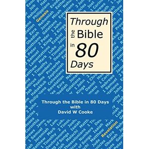 Cooke, David W Through the Bible in 80 Days A Bird's Eye View of the Bible Cooke, David W Through the Bible in 80 Days A Bird's Eye View of the Bible
