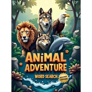 Austin, Everlee Animal Adventure Word Search (Second Edition): 50 Fun Puzzles for Curious Minds and Word Hunters plus 10 Bonus Coloring Pages! Austin, Everlee Animal Adventure Word Search (Second Edition): 50 Fun Puzzles for Curious Minds and Word Hunters plus 10 Bonus Coloring Pages!