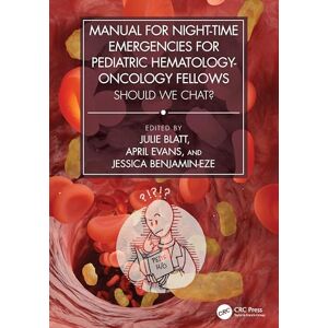 Manual for Night-Time Emergencies for Pediatric Hematology-Oncology Fellows: Should We Chat? Manual for Night-Time Emergencies for Pediatric Hematology-Oncology Fellows: Should We Chat?