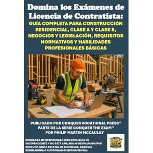 McCaulay, Philip Martin Domina los Exámenes de Licencia de Contratista: Guía Completa para Construcción Residencial, Clase A y Clase B, Negocios y Legislación, Requisitos ... Profesionales Básicas (Skilled Trades Exams) McCaulay, Philip Martin Domina los Exámenes de Licencia de Contratista: Guía Completa para Construcción Residencial, Clase A y Clase B, Negocios y Legislación, Requisitos ... Profesionales Básicas (Skilled Trades Exams)
