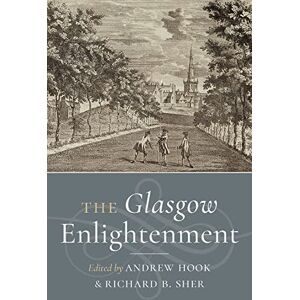 Andrew Hook The Glasgow Enlightenment Andrew Hook The Glasgow Enlightenment