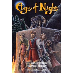 Kahl, Amanda Age of Night: Volume Four: Broken Bonds Kahl, Amanda Age of Night: Volume Four: Broken Bonds