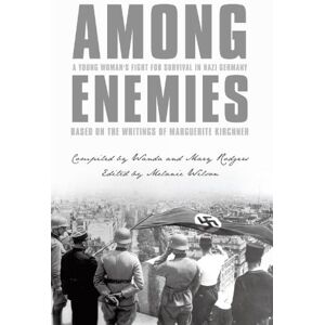 AuthorHouse Among Enemies: a Young Woman's Fight for Survival in Nazi Germany: Based on the Writings of Marguerite Kirchner AuthorHouse Among Enemies: a Young Woman's Fight for Survival in Nazi Germany: Based on the Writings of Marguerite Kirchner