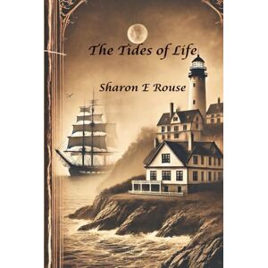Rouse, Sharon E The Tides of Life (The Beacon Manor Trilogy) Rouse, Sharon E The Tides of Life (The Beacon Manor Trilogy)