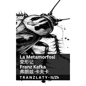 Kafka, Franz La Metamorfosi / 变形记: Tranzlaty Italiano 普通话 Kafka, Franz La Metamorfosi / 变形记: Tranzlaty Italiano 普通话