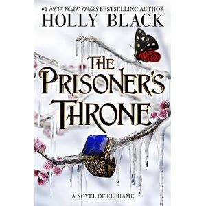 Black, Holly The Prisoner's Throne: A Novel of Elfhame, from the author of The Folk of the Air series Black, Holly The Prisoner's Throne: A Novel of Elfhame, from the author of The Folk of the Air series