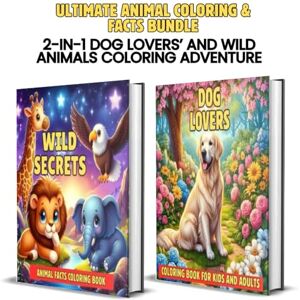 Nolan, Barb Ultimate Animal Coloring & Facts Bundle: 2-in-1 Dog Lovers’ and Wild Animals Coloring Adventure for Kids and Adults – 150+ Pages of Fun, Learning & Relaxation Nolan, Barb Ultimate Animal Coloring & Facts Bundle: 2-in-1 Dog Lovers’ and Wild Animals Coloring Adventure for Kids and Adults – 150+ Pages of Fun, Learning & Relaxation
