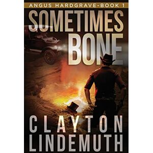Lindemuth, Clayton Sometimes Bone: The Walnut on Devil's Elbow: Book 1 (Angus Hardgrave) Lindemuth, Clayton Sometimes Bone: The Walnut on Devil's Elbow: Book 1 (Angus Hardgrave)