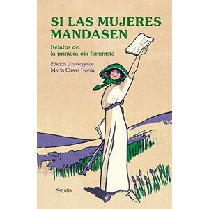 VV, AA Si las mujeres mandasen: Relatos de la primera ola feminista: 387 (Libros del Tiempo) VV, AA Si las mujeres mandasen: Relatos de la primera ola feminista: 387 (Libros del Tiempo)