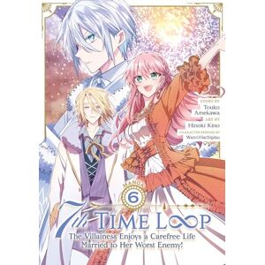 Amekawa, Touko 7th Time Loop: The Villainess Enjoys a Carefree Life Married to Her Worst Enemy! (Manga) Vol. 6 Amekawa, Touko 7th Time Loop: The Villainess Enjoys a Carefree Life Married to Her Worst Enemy! (Manga) Vol. 6