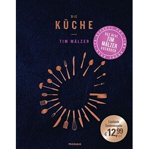 Mälzer, Tim Die Küche: Mit über 120 Rezepten, in hochwertiger Ausstattung mit Goldfolienprägung Mälzer, Tim Die Küche: Mit über 120 Rezepten, in hochwertiger Ausstattung mit Goldfolienprägung