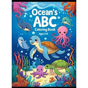 Rajbanshi, BB Ocean’s ABC: A to Z Sea Animal Coloring Book for Kids: 100 Pages of Cute Ocean Creatures to Color and Learn the Alphabet Rajbanshi, BB Ocean’s ABC: A to Z Sea Animal Coloring Book for Kids: 100 Pages of Cute Ocean Creatures to Color and Learn the Alphabet