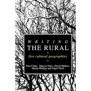 Cloke, Paul J Writing the Rural: Five Cultural Geographies Cloke, Paul J Writing the Rural: Five Cultural Geographies