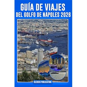 PUBLICATION, OLEDSIS GUÍA DE VIAJES DEL GOLFO DE NÁPOLES 2026: “Planifica de forma más inteligente, viaja más profundamente y disfruta de cada momento en el encantador Golfo de Nápoles, en Italia” PUBLICATION, OLEDSIS GUÍA DE VIAJES DEL GOLFO DE NÁPOLES 2026: “Planifica de forma más inteligente, viaja más profundamente y disfruta de cada momento en el encantador Golfo de Nápoles, en Italia”