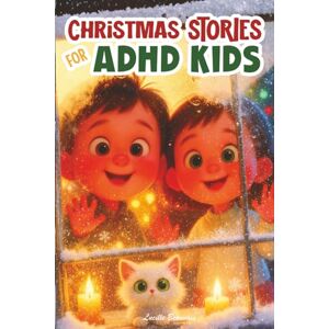 Beauvais, Lucille Christmas stories for ADHD Kids Bedtime story book for boys and girls age 6 to 10 that teaches easy tools to handle emotions, anxiety relief and ... present or stocking stuffer for children Beauvais, Lucille Christmas stories for ADHD Kids Bedtime story book for boys and girls age 6 to 10 that teaches easy tools to handle emotions, anxiety relief and ... present or stocking stuffer for children