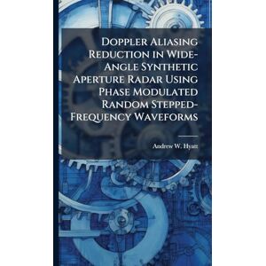 Hyatt, Andrew W Doppler Aliasing Reduction in Wide-Angle Synthetic Aperture Radar Using Phase Modulated Random Stepped-Frequency Waveforms Hyatt, Andrew W Doppler Aliasing Reduction in Wide-Angle Synthetic Aperture Radar Using Phase Modulated Random Stepped-Frequency Waveforms