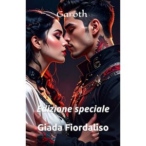 Fiordaliso, Giada Garoth Edizione speciale con copertina con protagonisti e sfondo degli interni con drago rosso: Edizione speciale Fiordaliso, Giada Garoth Edizione speciale con copertina con protagonisti e sfondo degli interni con drago rosso: Edizione speciale