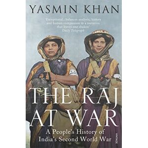 Khan, Dr Yasmin The Raj at War: A People’s History of India’s Second World War Khan, Dr Yasmin The Raj at War: A People’s History of India’s Second World War