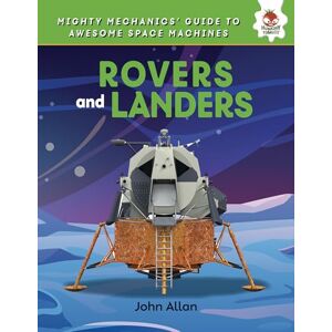 Allan, John Rovers and Landers (Mighty Mechanics' Guide to Awesome Space Machines) Allan, John Rovers and Landers (Mighty Mechanics' Guide to Awesome Space Machines)