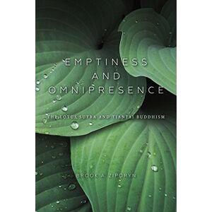 Ziporyn, Brook A. Emptiness and Omnipresence: An Essential Introduction to Tiantai Buddhism (World Philosophies) Ziporyn, Brook A. Emptiness and Omnipresence: An Essential Introduction to Tiantai Buddhism (World Philosophies)