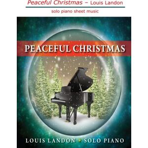 Landon, Louis Peaceful Christmas Solo Piano: Solo Piano Sheet Music Landon, Louis Peaceful Christmas Solo Piano: Solo Piano Sheet Music