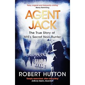 Hutton, Robert Agent Jack: The True Story of MI5's Secret Nazi Hunter Hutton, Robert Agent Jack: The True Story of MI5's Secret Nazi Hunter