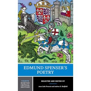 Spenser, Edmund Edmund Spenser′s Poetry 4e: A Norton Critical Edition: 0 (Norton Critical Editions) Spenser, Edmund Edmund Spenser′s Poetry 4e: A Norton Critical Edition: 0 (Norton Critical Editions)