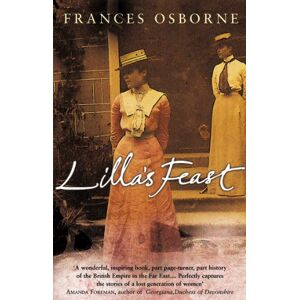 Osborne, Frances Lilla's Feast: A True Story Of Love, War, And A Passion For Food Osborne, Frances Lilla's Feast: A True Story Of Love, War, And A Passion For Food